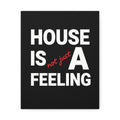 House Is A Feeling wall art Stretched Canvas | Typography black white red
